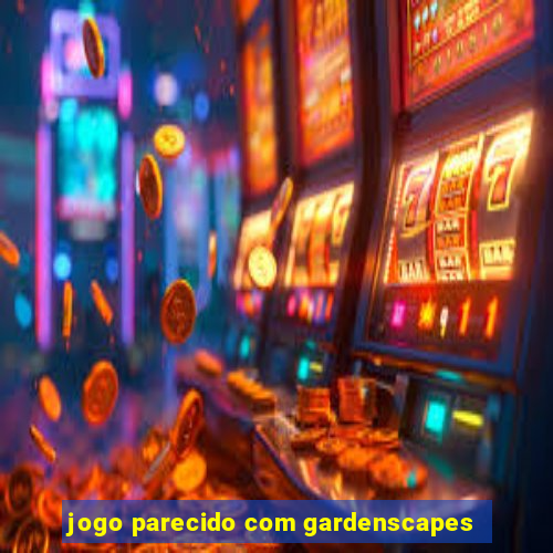 jogo parecido com gardenscapes